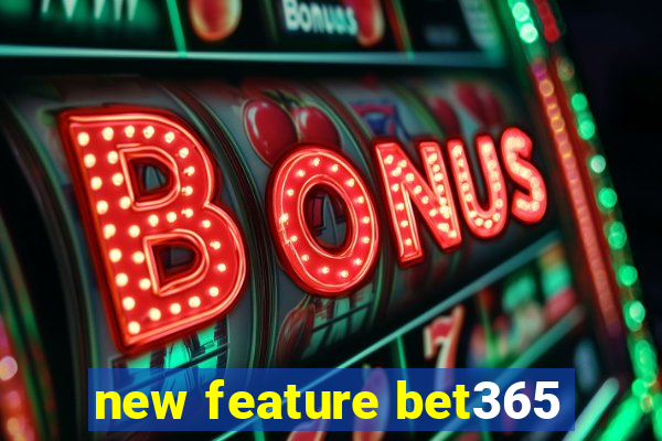 new feature bet365